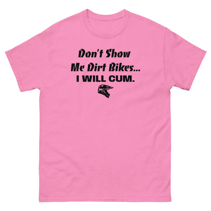 Don't Show Me Dirt Bikes... Classic Tee (PG-13)