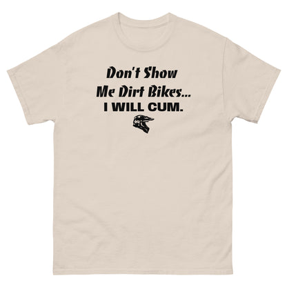 Don't Show Me Dirt Bikes... Classic Tee (PG-13)