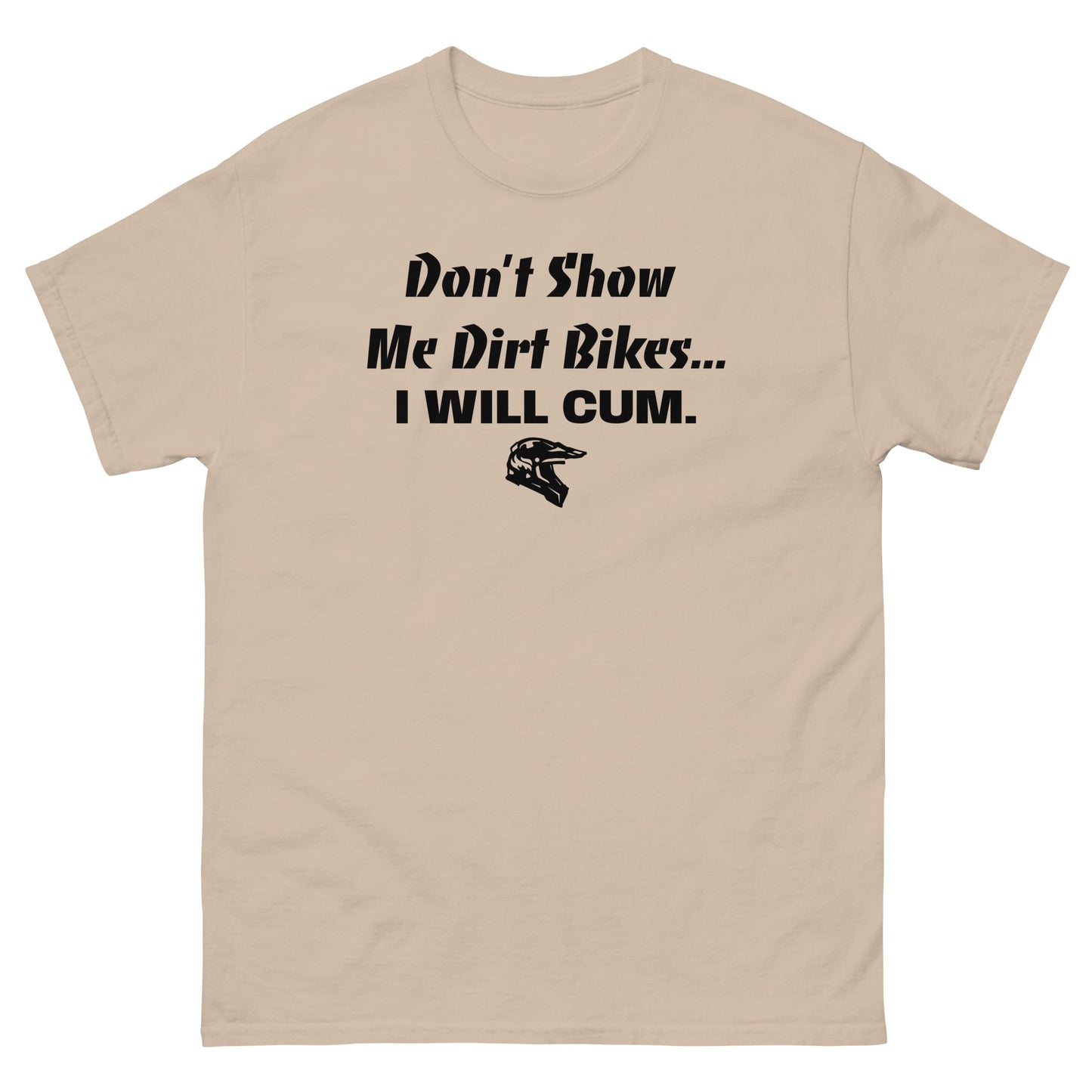 Don't Show Me Dirt Bikes... Classic Tee (PG-13)